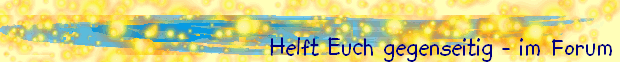 Helft Euch gegenseitig - im Forum