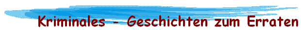 Kriminales - Geschichten zum Erraten