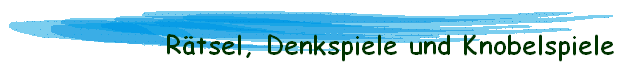 R�tsel, Denkspiele und Knobelspiele