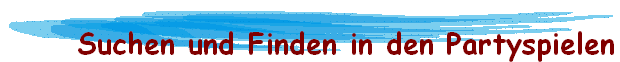 Suchen und Finden in den Partyspielen